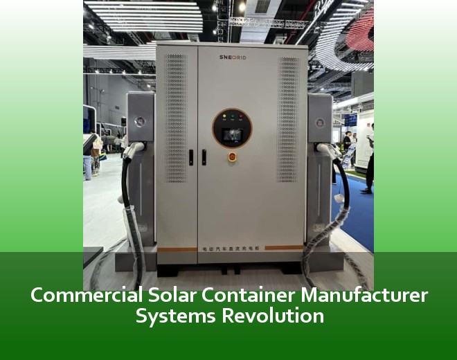 Commercial Solar Container Manufacturer Systems Revolution